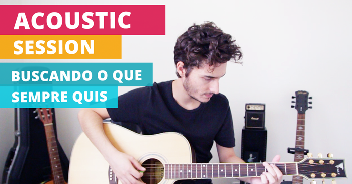 Buscando o Que Sempre Quis (Acoustic Session)