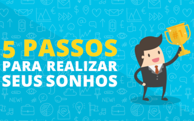 5 Passos para Realizar seus Sonhos