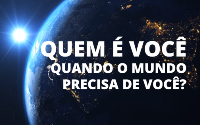 Quem é você quando o mundo precisa de você?