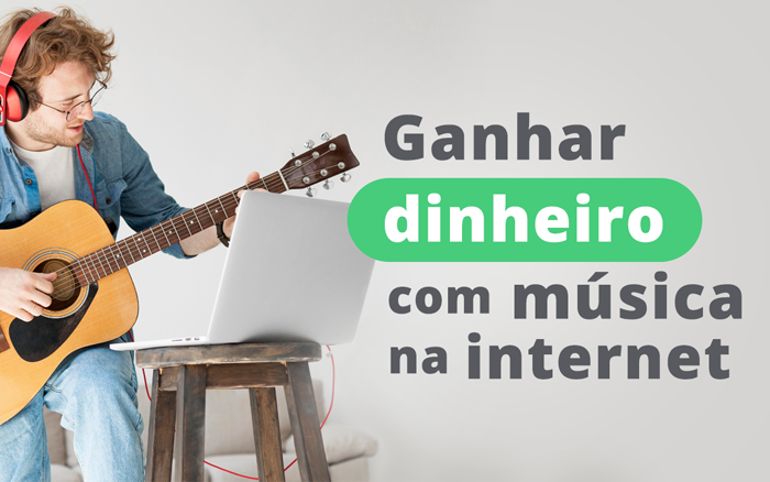 Como Ganhar Dinheiro com Música na Internet Sem Sair de Casa