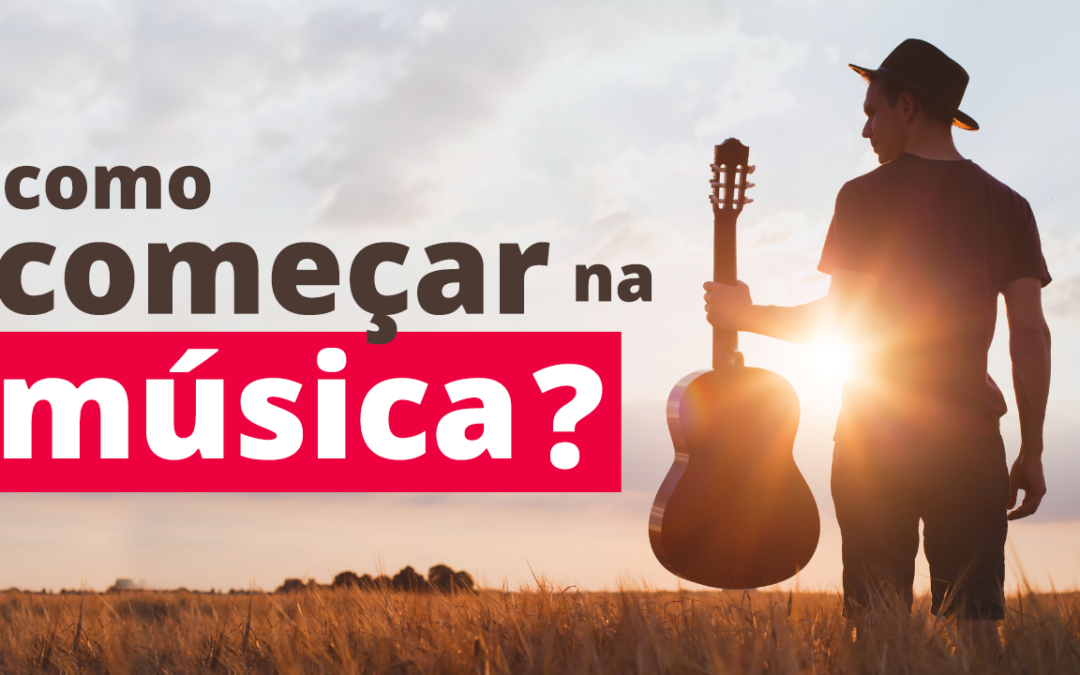 Como Começar na Música?