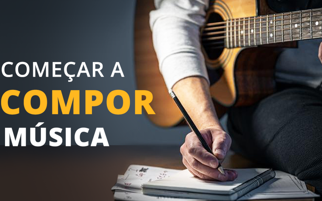 Como compor a sua primeira música?