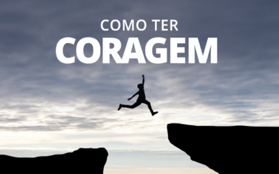 Como ter Coragem?