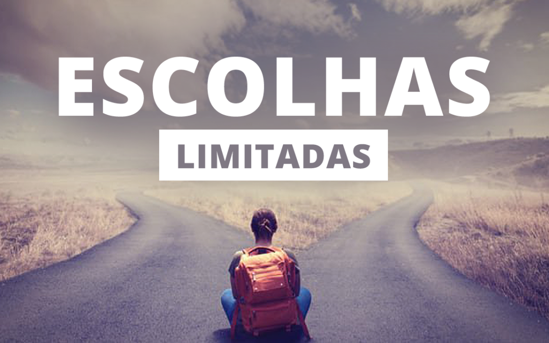 Nossas Escolhas são Limitadas pelo Nosso Conhecimento