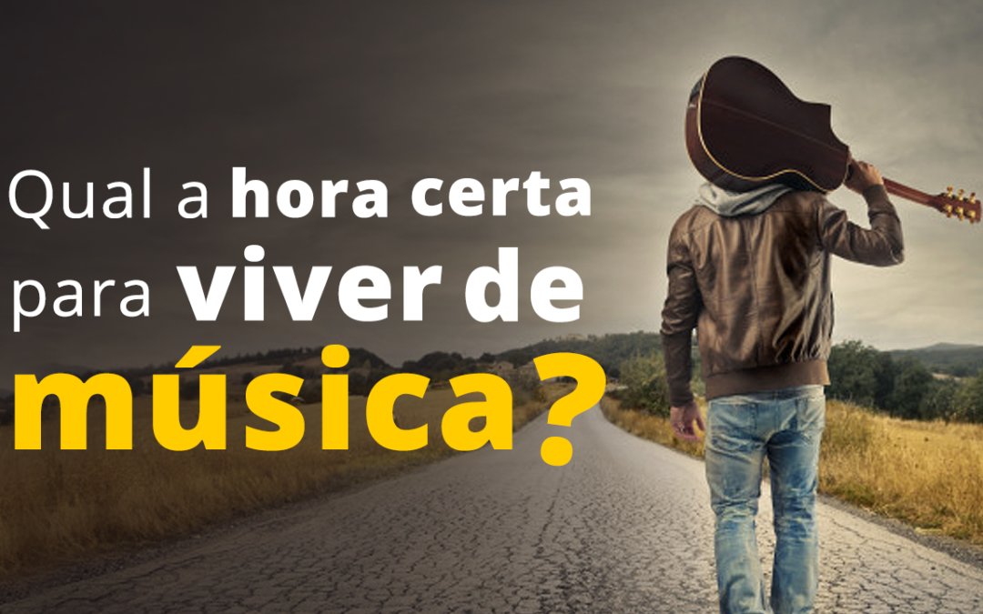 Qual a hora certa de sair do emprego para se dedicar somente a música?