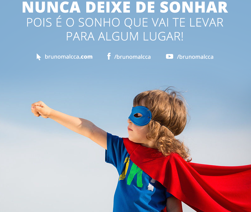 FRASE: Nunca deixe de sonhar Pois é o sonho que vai te levar para algum lugar