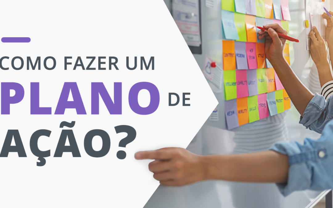 Como fazer um Plano de Ação?